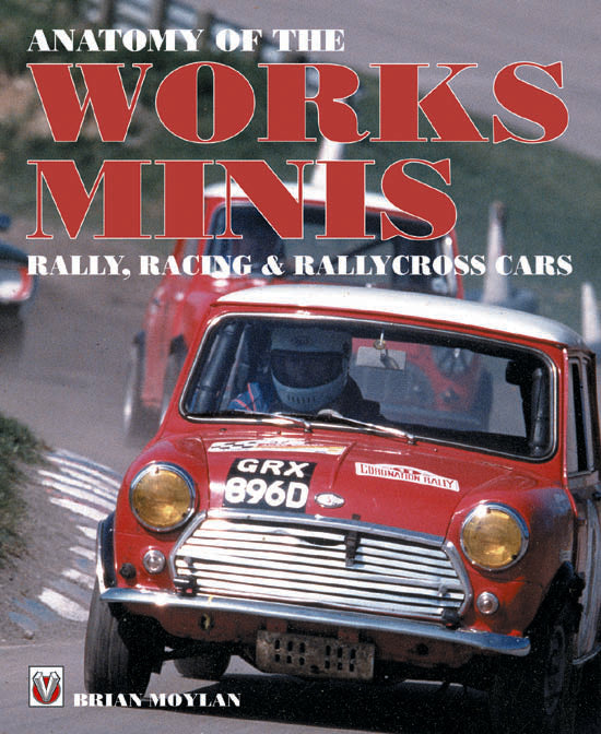 Anatomy of the Works - Minis Rally, Racing &amp; Rallycross Cars