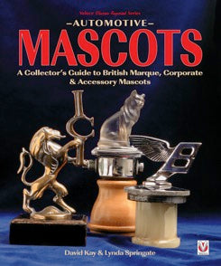 Automotive Mascots: A Collector's Guide to British Marque, Corporate &amp; Accessory Mascots