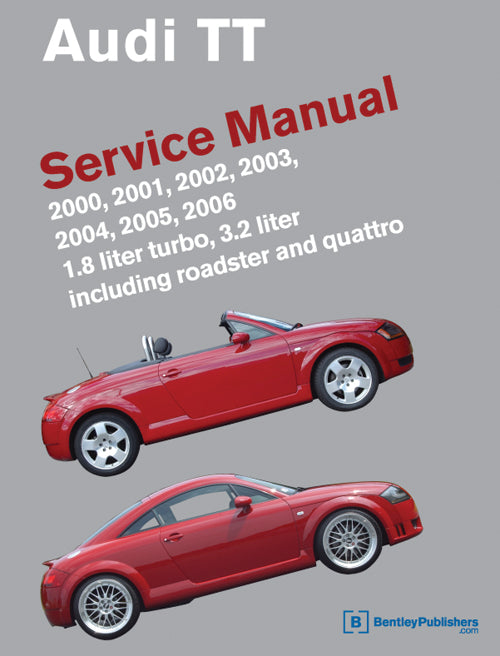 Audi TT: 2000, 2001, 2002,2003, 2004, 2005, 2006 Service Manual