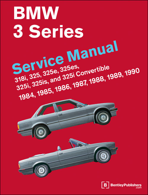 BMW 3 Series (E30) Service Manual: 1984, 1985, 1986, 1987, 1988, 1989, 1990
